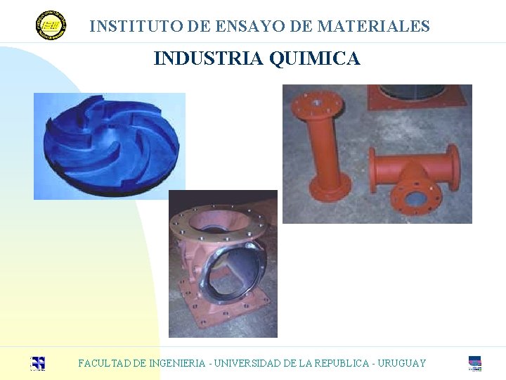 INSTITUTO DE ENSAYO DE MATERIALES INDUSTRIA QUIMICA FACULTAD DE INGENIERIA - UNIVERSIDAD DE LA