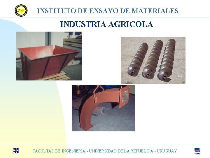 INSTITUTO DE ENSAYO DE MATERIALES INDUSTRIA AGRICOLA FACULTAD DE INGENIERIA - UNIVERSIDAD DE LA