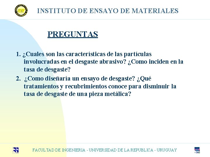 INSTITUTO DE ENSAYO DE MATERIALES PREGUNTAS 1. ¿Cuales son las características de las partículas