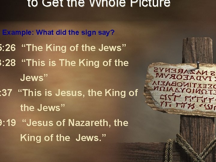 to Get the Whole Picture Example: What did the sign say? 5: 26 “The to Get the Whole Picture Example: What did the sign say? 5: 26 “The