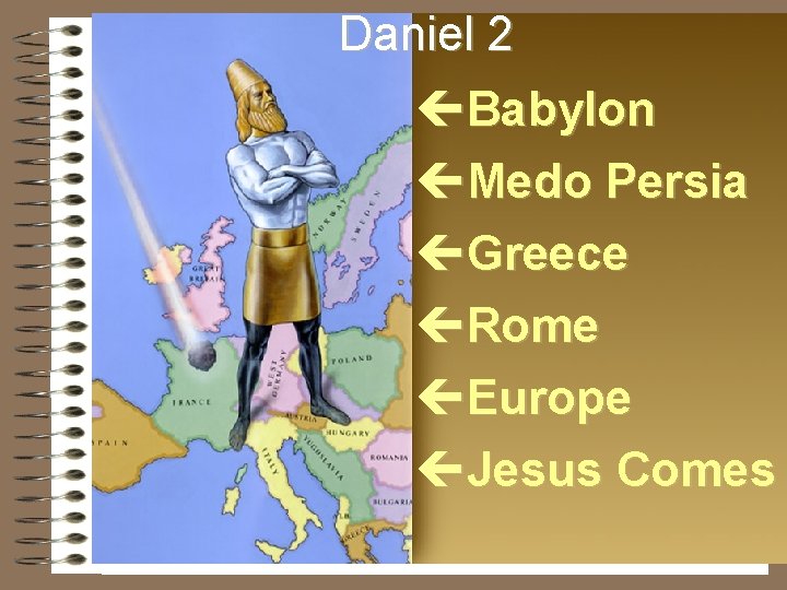 Daniel 2 çBabylon çMedo Persia çGreece çRome çEurope çJesus Comes Daniel 2 çBabylon çMedo Persia çGreece çRome çEurope çJesus Comes