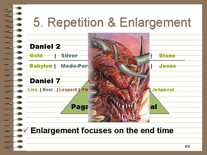 5. Repetition & Enlargement Daniel 2 Gold | Silver Babylon | | Bronze | 5. Repetition & Enlargement Daniel 2 Gold | Silver Babylon | | Bronze |