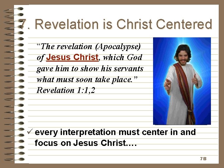 7. Revelation is Christ Centered “The revelation (Apocalypse) of Jesus Christ, which God gave 7. Revelation is Christ Centered “The revelation (Apocalypse) of Jesus Christ, which God gave