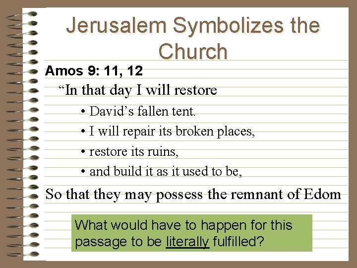 Jerusalem Symbolizes the Church Amos 9: 11, 12 “In that day I will restore Jerusalem Symbolizes the Church Amos 9: 11, 12 “In that day I will restore
