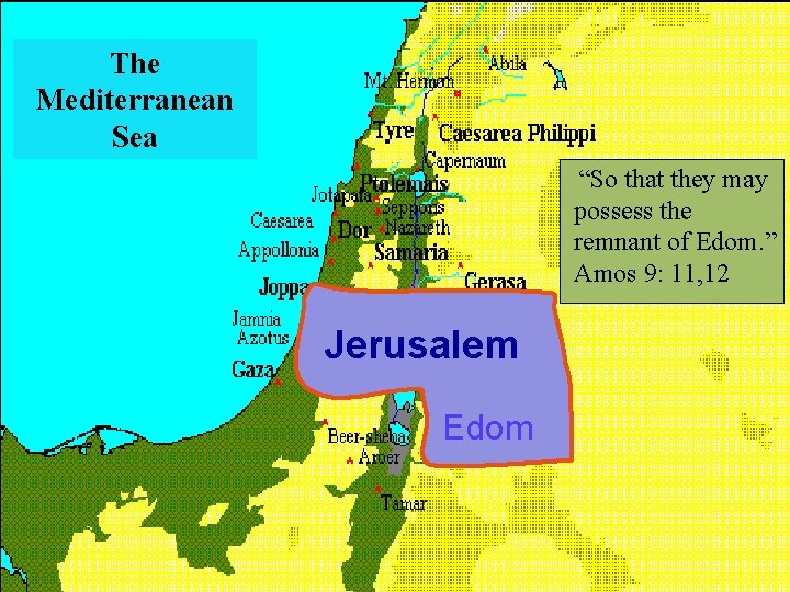 The Mediterranean Sea “So that they may possess the remnant of Edom. ” Amos The Mediterranean Sea “So that they may possess the remnant of Edom. ” Amos