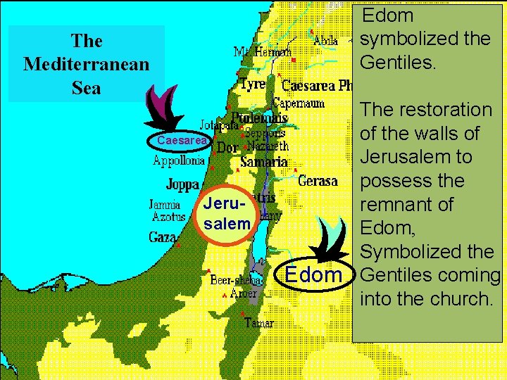 Edom symbolized the Gentiles. The Mediterranean Sea Caesarea Jerusalem The restoration of the walls Edom symbolized the Gentiles. The Mediterranean Sea Caesarea Jerusalem The restoration of the walls