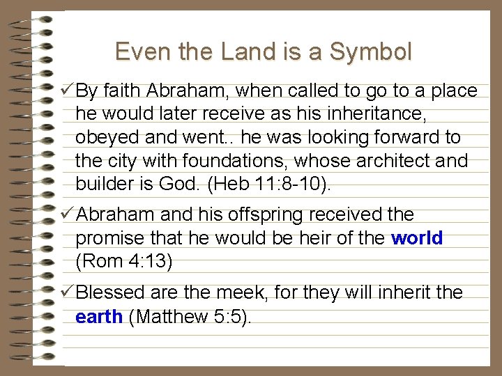 Even the Land is a Symbol üBy faith Abraham, when called to go to Even the Land is a Symbol üBy faith Abraham, when called to go to