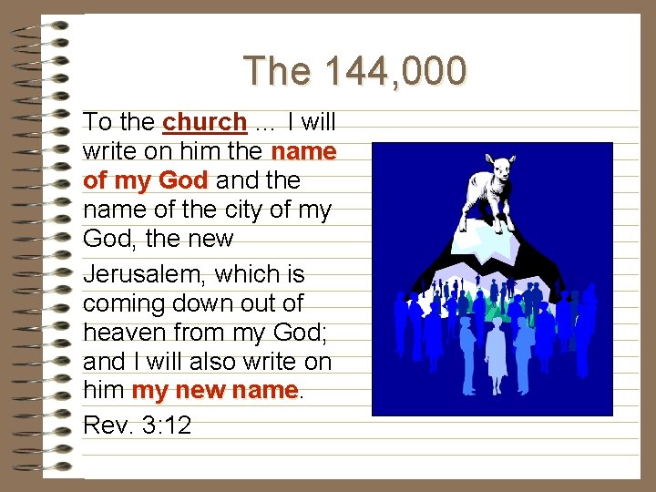 The 144, 000 To the church … I will write on him the name The 144, 000 To the church … I will write on him the name