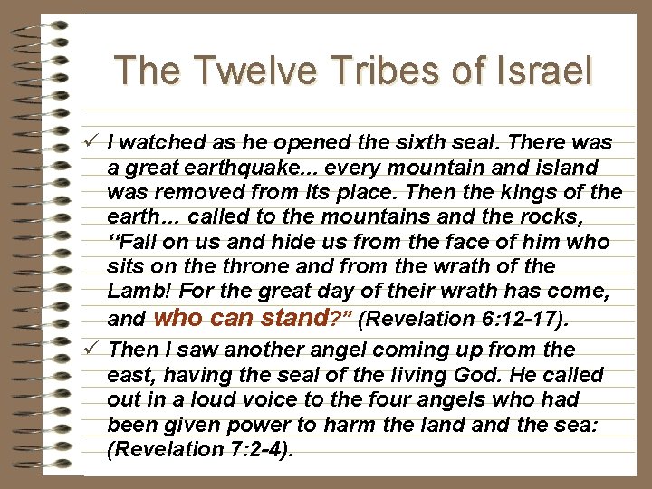 The Twelve Tribes of Israel ü I watched as he opened the sixth seal. The Twelve Tribes of Israel ü I watched as he opened the sixth seal.