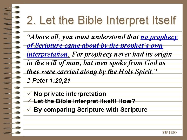 2. Let the Bible Interpret Itself “Above all, you must understand that no prophecy 2. Let the Bible Interpret Itself “Above all, you must understand that no prophecy