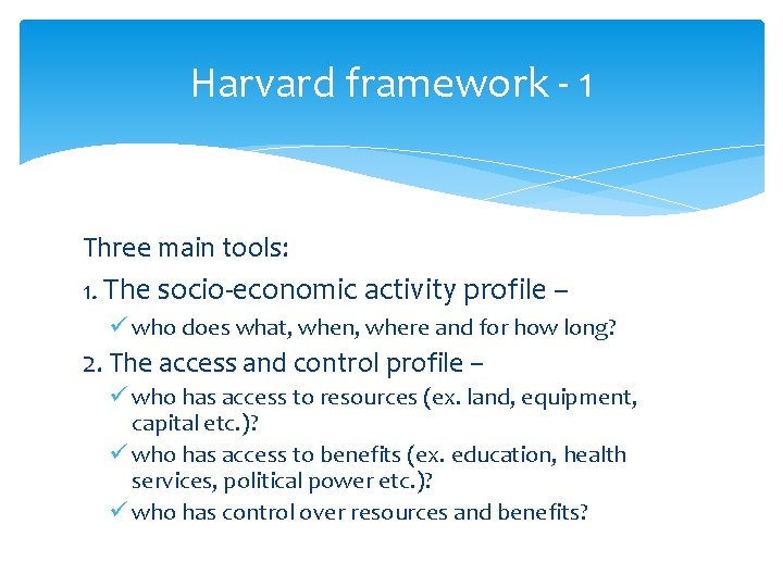 Harvard framework - 1 Three main tools: 1. The socio-economic activity profile – ü