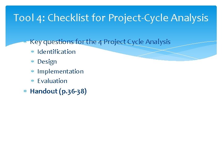 Tool 4: Checklist for Project-Cycle Analysis Key questions for the 4 Project Cycle Analysis