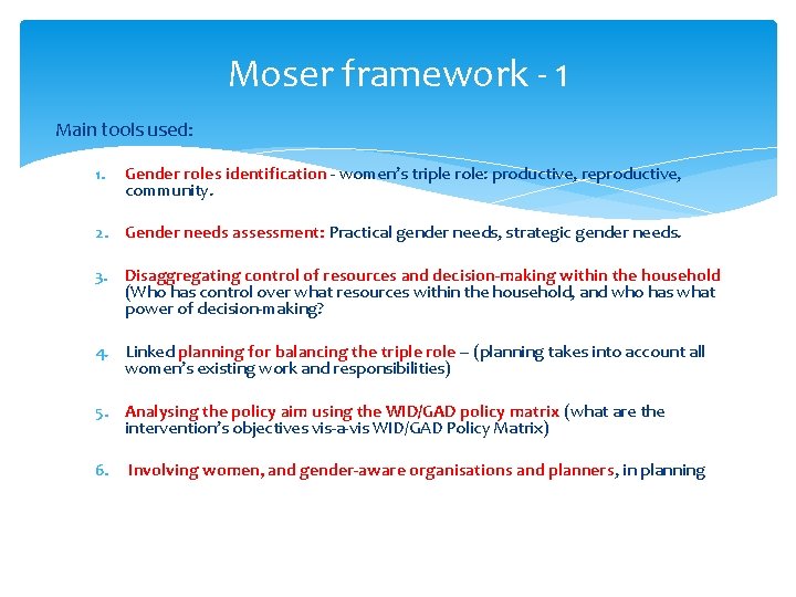 Moser framework - 1 Main tools used: 1. Gender roles identification - women’s triple