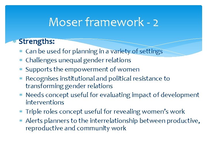 Moser framework - 2 Strengths: Can be used for planning in a variety of