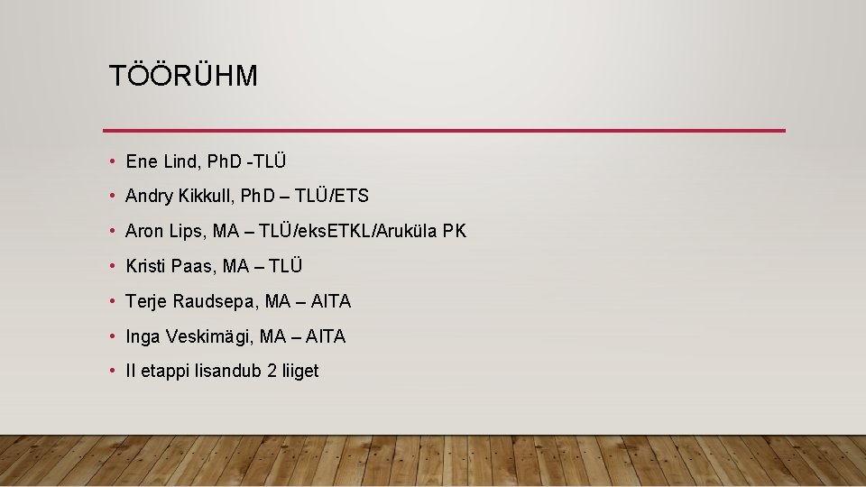 TÖÖRÜHM • Ene Lind, Ph. D -TLÜ • Andry Kikkull, Ph. D – TLÜ/ETS