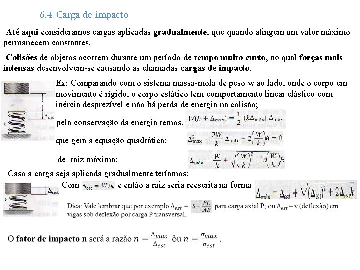 6. 4 -Carga de impacto Até aqui consideramos cargas aplicadas gradualmente, que quando atingem 6. 4 -Carga de impacto Até aqui consideramos cargas aplicadas gradualmente, que quando atingem