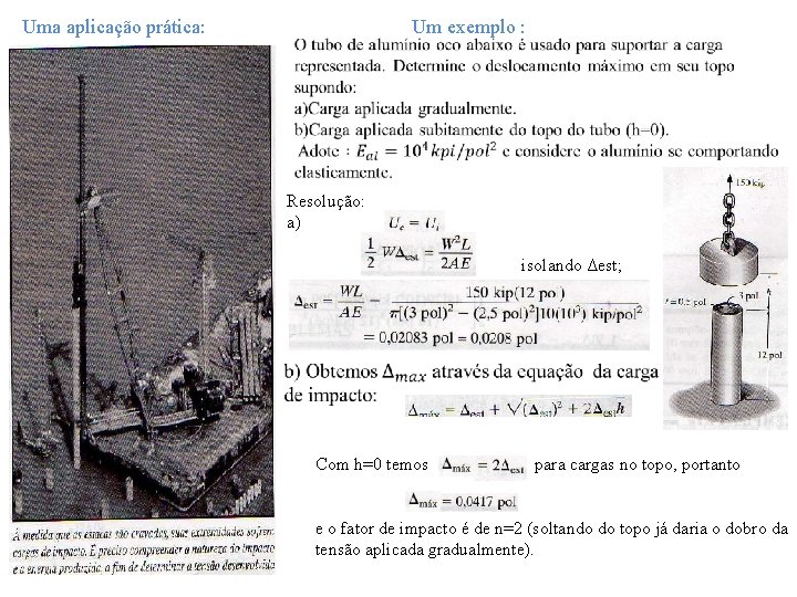Uma aplicação prática: Um exemplo : Resolução: a) isolando Δest; Com h=0 temos para Uma aplicação prática: Um exemplo : Resolução: a) isolando Δest; Com h=0 temos para