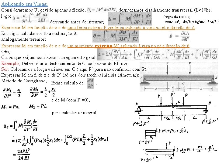 Aplicando em Vigas; Consideraremos Ui devido apenas à flexão, , desprezamos cisalhamento transversal (L>10 Aplicando em Vigas; Consideraremos Ui devido apenas à flexão, , desprezamos cisalhamento transversal (L>10