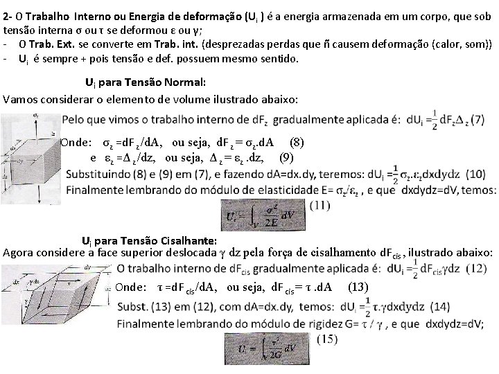 2 - O Trabalho Interno ou Energia de deformação (Ui ) é a energia 2 - O Trabalho Interno ou Energia de deformação (Ui ) é a energia