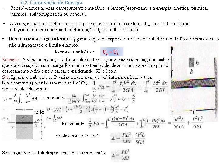 6. 3 -Consevação de Energia. • Consideramos apenas carregamentos mecânicos lentos(desprezamos a energia cinética, 6. 3 -Consevação de Energia. • Consideramos apenas carregamentos mecânicos lentos(desprezamos a energia cinética,