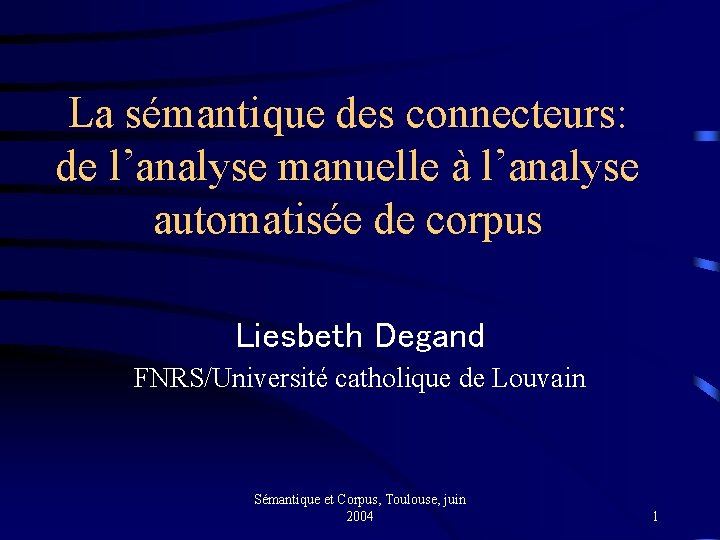 La sémantique des connecteurs: de l’analyse manuelle à l’analyse automatisée de corpus Liesbeth Degand
