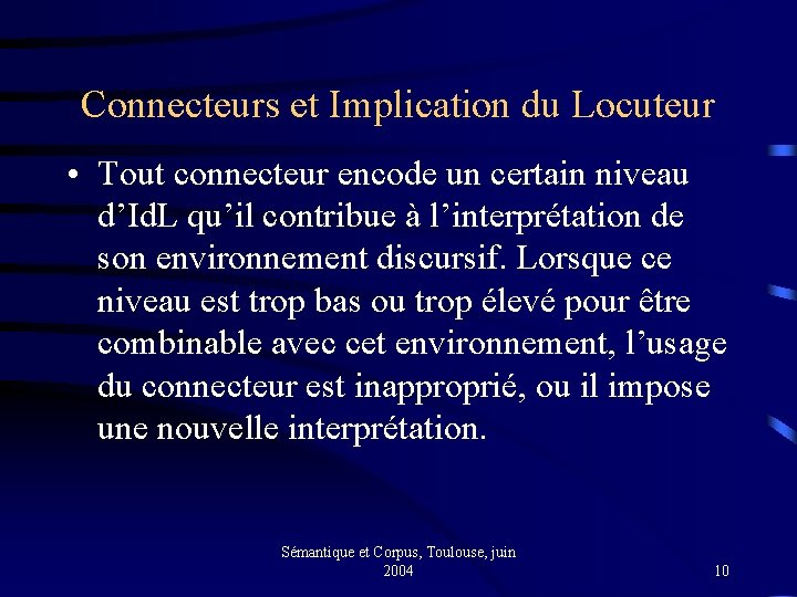 Connecteurs et Implication du Locuteur • Tout connecteur encode un certain niveau d’Id. L