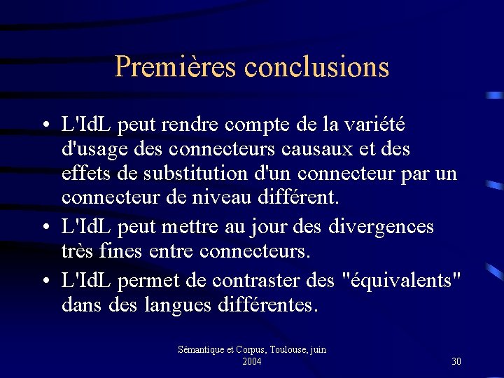 Premières conclusions • L'Id. L peut rendre compte de la variété d'usage des connecteurs