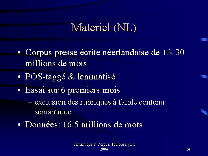 Matériel (NL) • Corpus presse écrite néerlandaise de +/- 30 millions de mots •