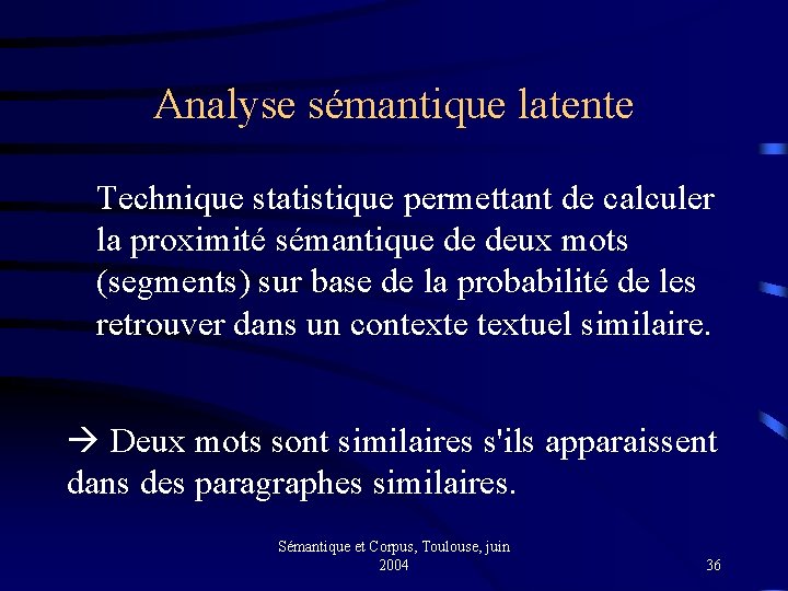 Analyse sémantique latente Technique statistique permettant de calculer la proximité sémantique de deux mots
