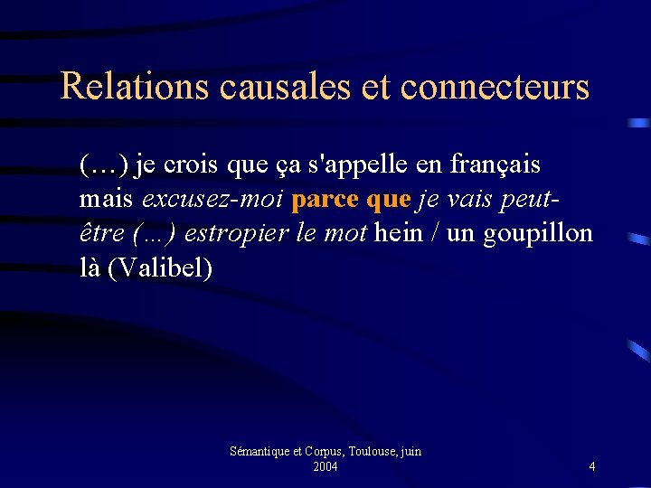 Relations causales et connecteurs (…) je crois que ça s'appelle en français mais excusez-moi