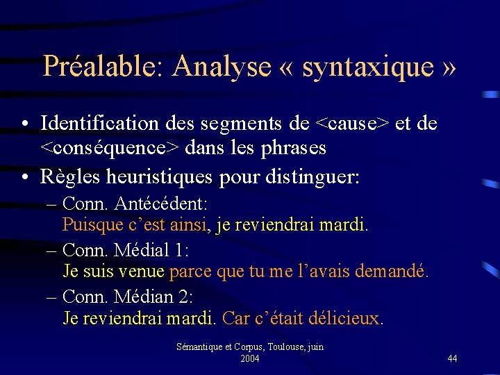 Préalable: Analyse « syntaxique » • Identification des segments de <cause> et de <conséquence>