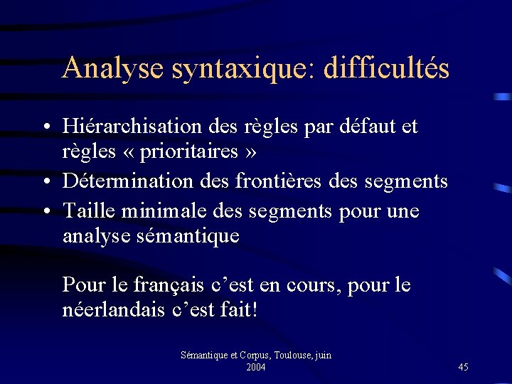 Analyse syntaxique: difficultés • Hiérarchisation des règles par défaut et règles « prioritaires »