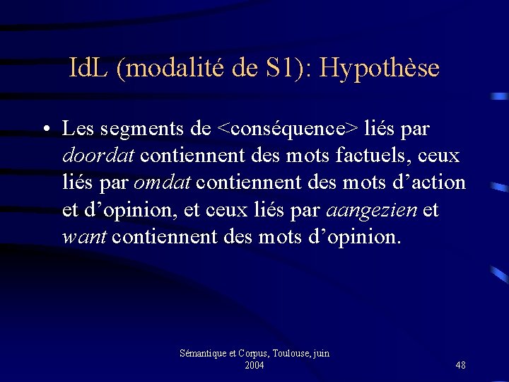 Id. L (modalité de S 1): Hypothèse • Les segments de <conséquence> liés par