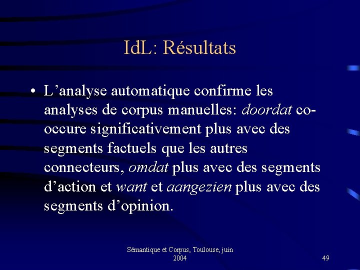 Id. L: Résultats • L’analyse automatique confirme les analyses de corpus manuelles: doordat cooccure