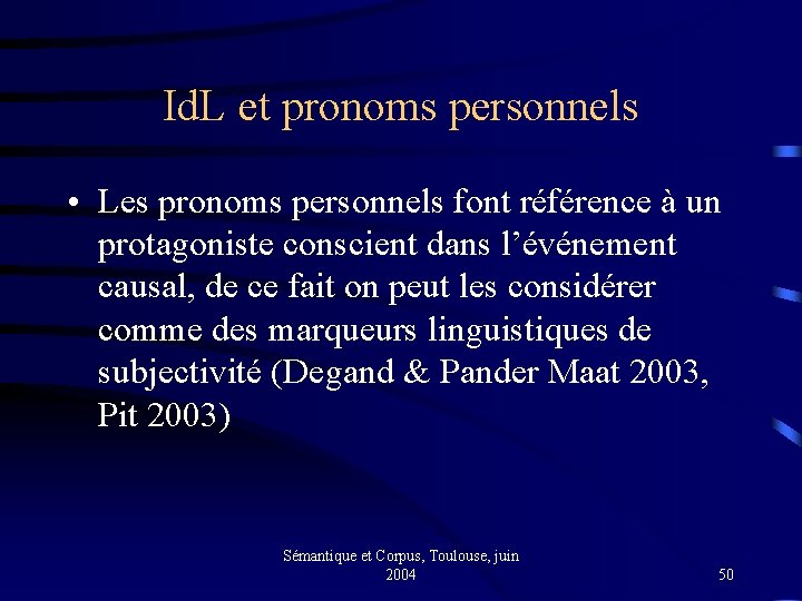 Id. L et pronoms personnels • Les pronoms personnels font référence à un protagoniste