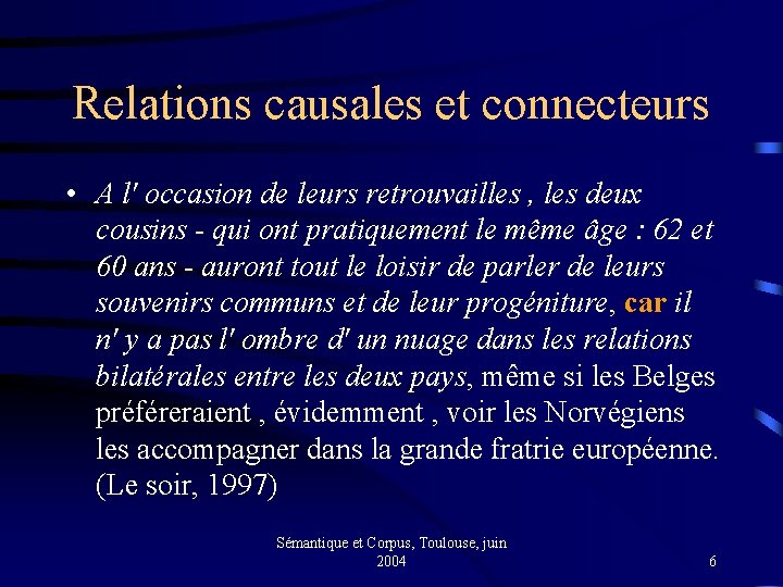 Relations causales et connecteurs • A l' occasion de leurs retrouvailles , les deux