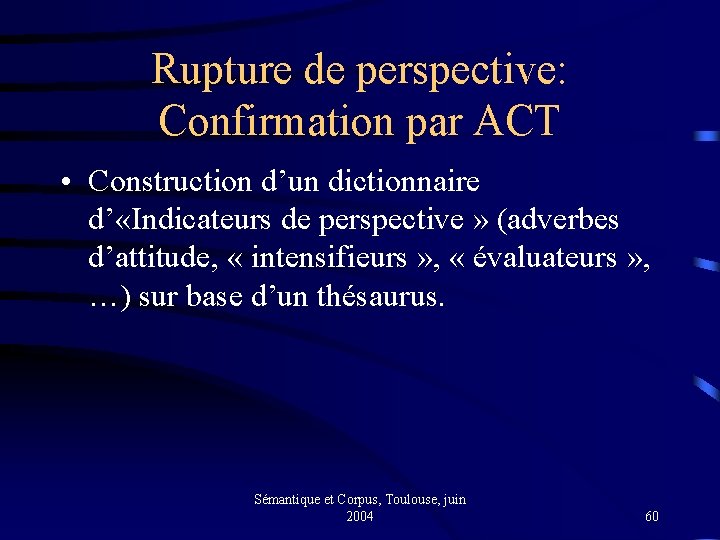 Rupture de perspective: Confirmation par ACT • Construction d’un dictionnaire d’ «Indicateurs de perspective