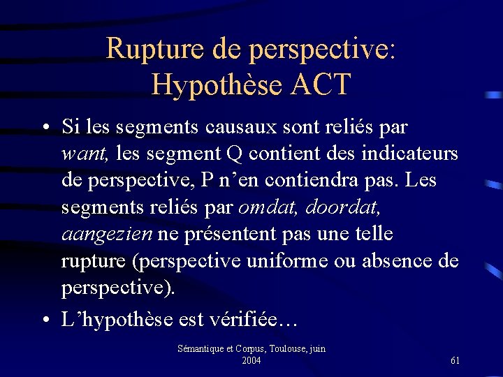 Rupture de perspective: Hypothèse ACT • Si les segments causaux sont reliés par want,