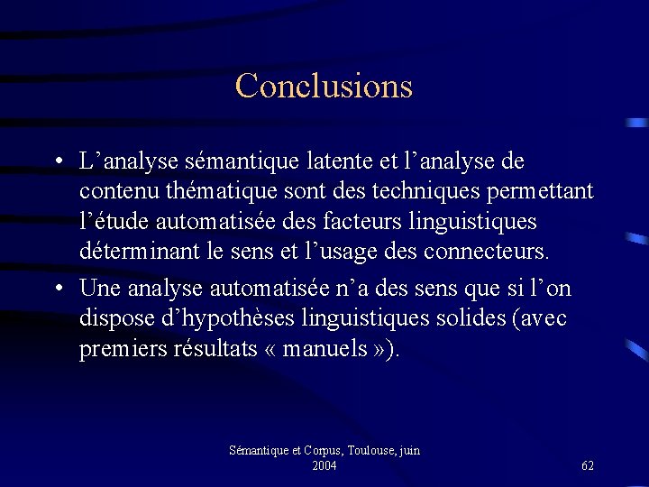 Conclusions • L’analyse sémantique latente et l’analyse de contenu thématique sont des techniques permettant