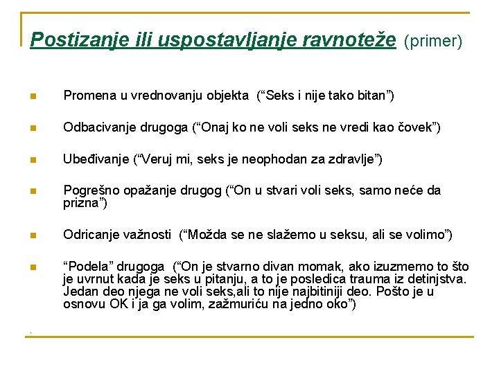 Postizanje ili uspostavljanje ravnoteže (primer) n Promena u vrednovanju objekta (“Seks i nije tako