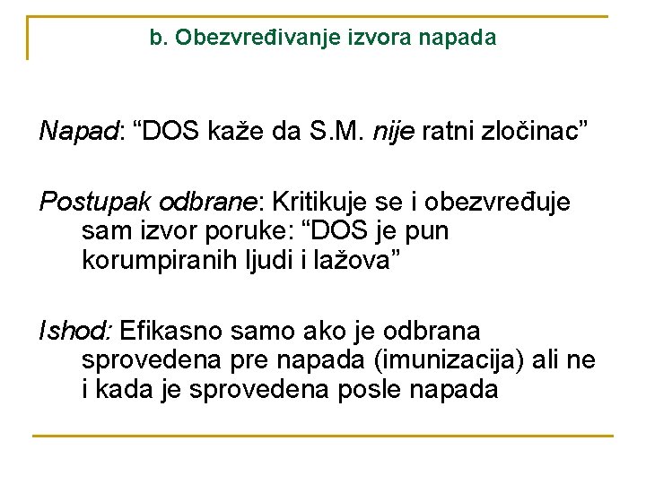 b. Obezvređivanje izvora napada Napad: “DOS kaže da S. M. nije ratni zločinac” Postupak