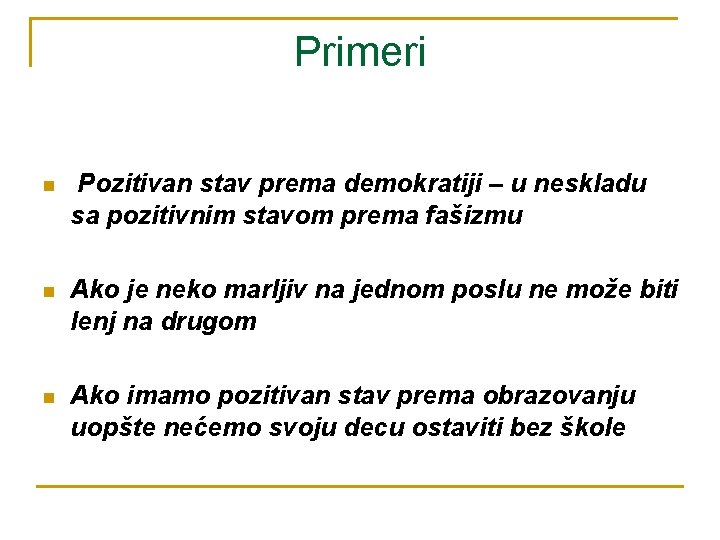 Primeri n Pozitivan stav prema demokratiji – u neskladu sa pozitivnim stavom prema fašizmu