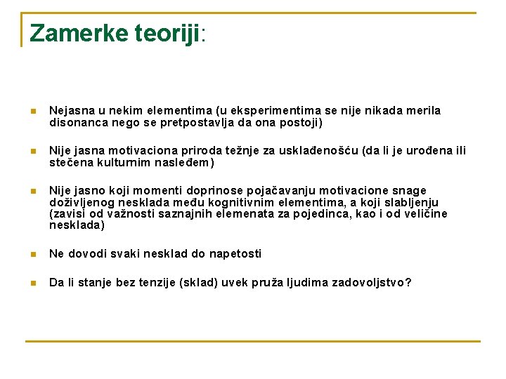 Zamerke teoriji: n Nejasna u nekim elementima (u eksperimentima se nije nikada merila disonanca