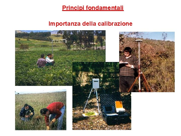 Principi fondamentali Importanza della calibrazione 