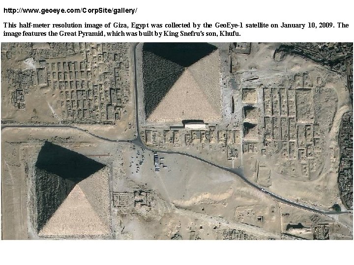 http: //www. geoeye. com/Corp. Site/gallery/ This half-meter resolution image of Giza, Egypt was collected