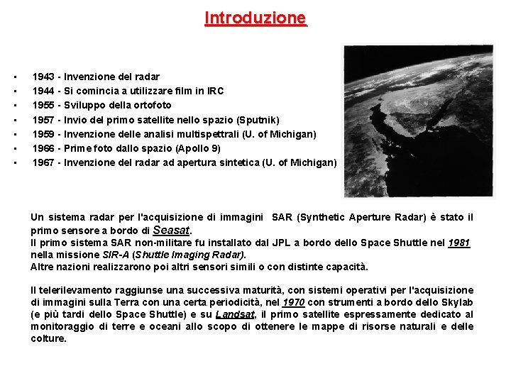 Introduzione • • 1943 - Invenzione del radar 1944 - Si comincia a utilizzare