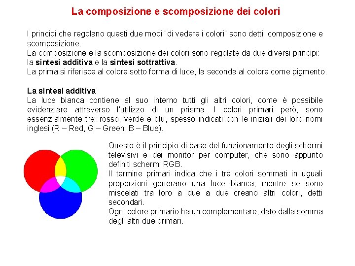 La composizione e scomposizione dei colori I principi che regolano questi due modi “di