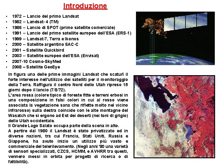 Introduzione • 1972 -- Lancio del primo Landsat • 1982 -- Landsat- 4 (TM)