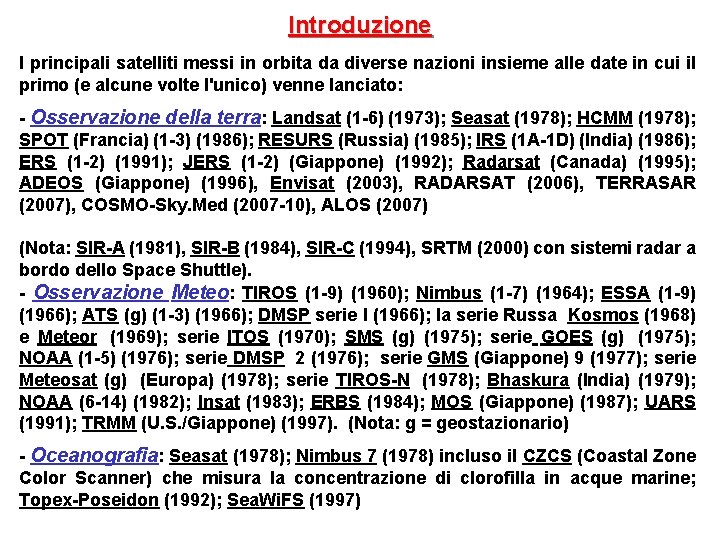 Introduzione I principali satelliti messi in orbita da diverse nazioni insieme alle date in