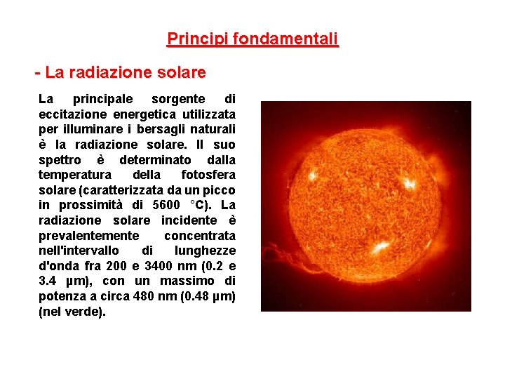 Principi fondamentali - La radiazione solare La principale sorgente di eccitazione energetica utilizzata per